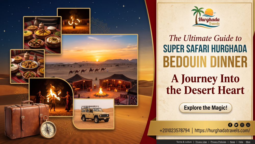 The Ultimate Guide to the Super Safari Hurghada Bedouin Dinner: A Journey Into the Desert Heart